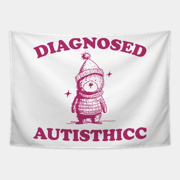 Diagnosed Autisthicc T Shirt, Vintage Drawing T Shirt, Cartoon Meme T Shirt, Sarcastic T Shirt, Unisex Tapestry by Justin green