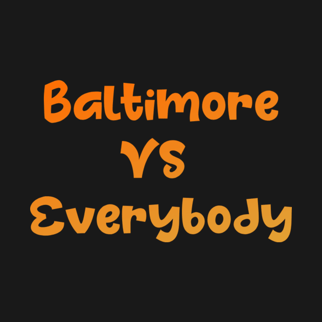 BALTIMORE VS EVERYBODY DESIGN by The C.O.B. Store