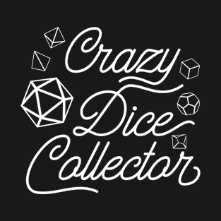 Crazy Dice Collector TRPG Tabletop RPG Gaming Addict T-Shirt