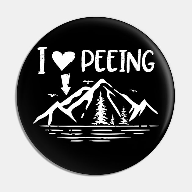 I Love Peeing - Funny Camping Outdoor Pin by AngelBeez29