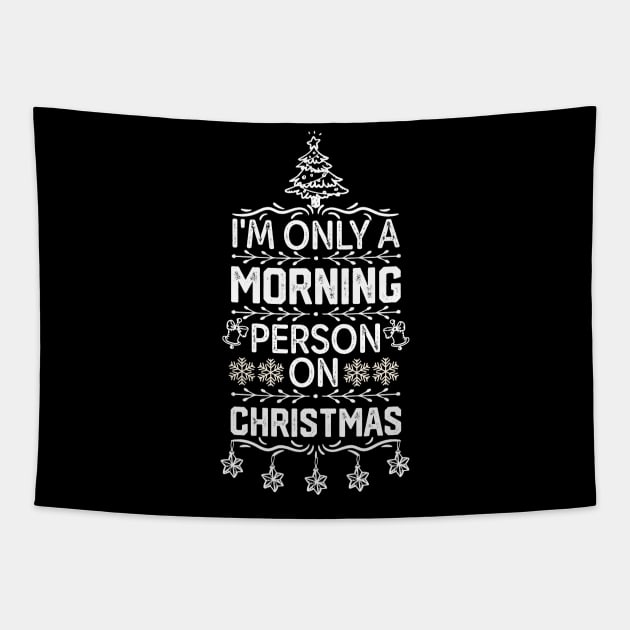 Funny Christmas Jokes Saying - I'm only A Morning Person on Christmas Funny Tapestry by KAVA-X