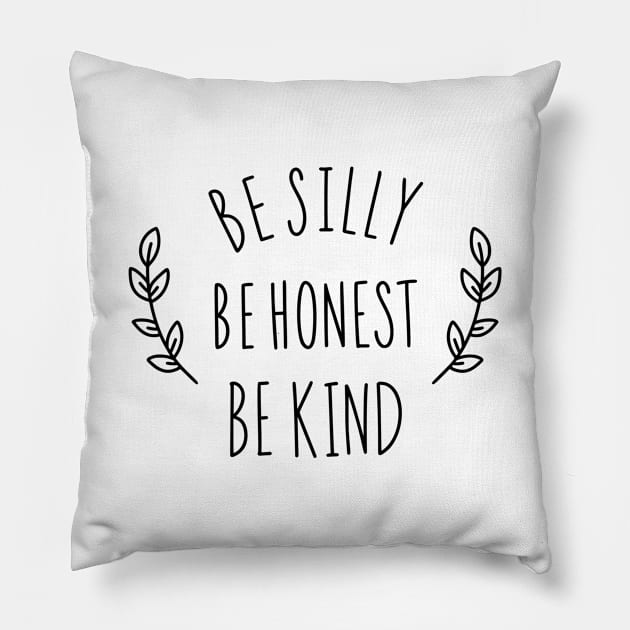 Motivational Series: Be Silly. Be Honest. Be Kind. Pillow by Jarecrow 