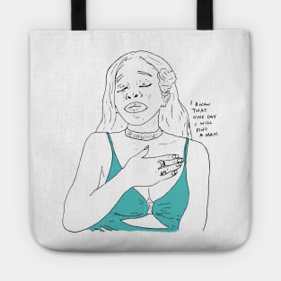 I know that one day I will find a man. Tote