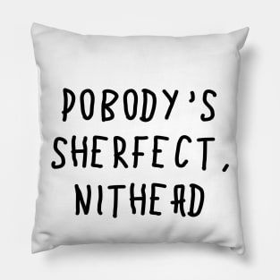 Pobody's Sherfect, Nithead Pillow