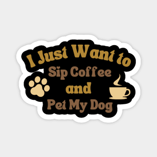 Sip Coffee and Pet My dog Magnet