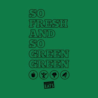 So Fresh and So Green, Green T-Shirt