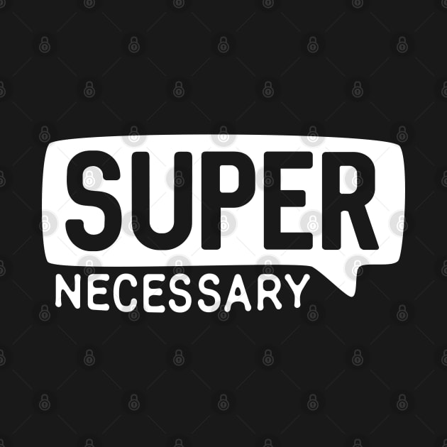 SUPER NECESSARY for MMA Fans by Teeworthy Designs