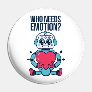 Who Needs Emotion Pin