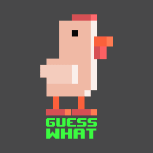 Guess what? Chicken butt! T-Shirt