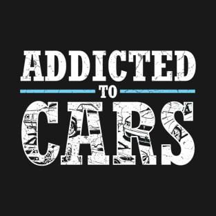 Addicted To Cars T-Shirt