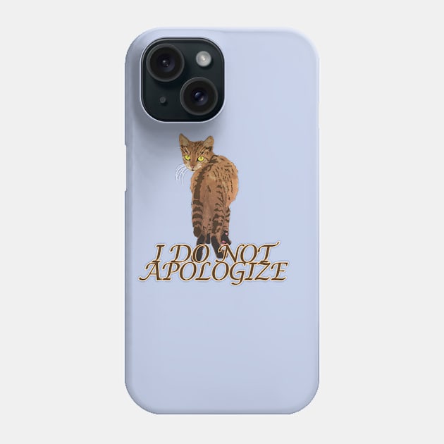 I do not apologize cat Phone Case by vixfx