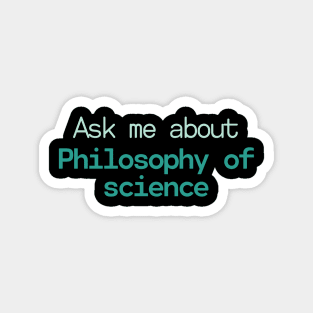 Ask me about Philosophy of science Magnet