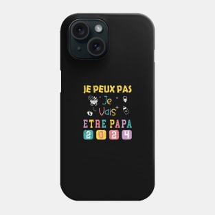 Je Peux Pas Je Vais Être Papa 2024 Phone Case