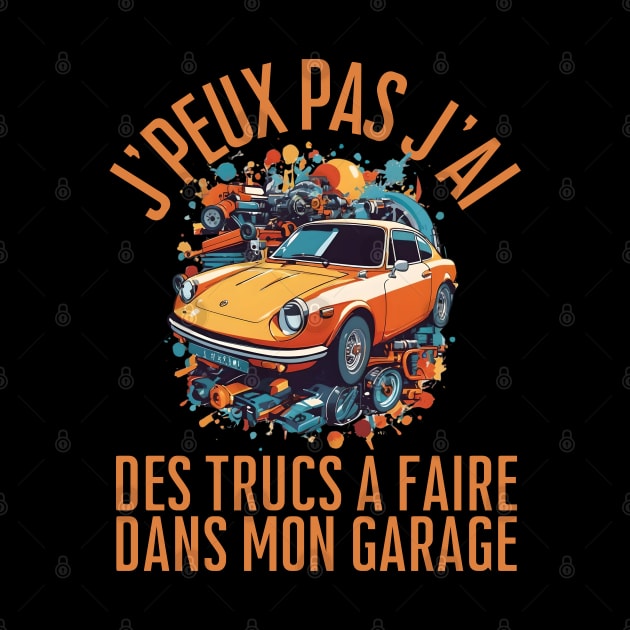 'peux Pas J'ai Garage - Humour Papa Mécanicien Automobile by click2print