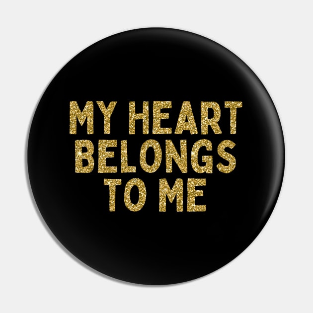 My Heart Belongs to Me, Singles Awareness Day Pin by DivShot 