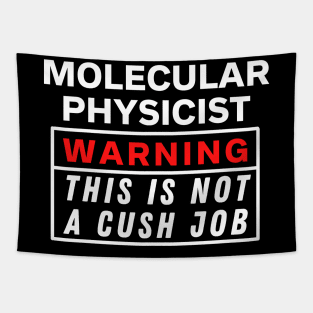 Molecular physicist Warning this is not a cush job Tapestry