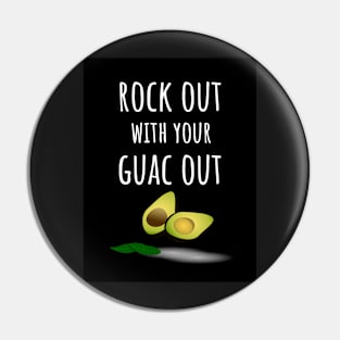 Rock Out With Your Guac Out Pin