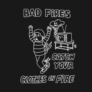 Bad Fires T-Shirt