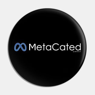 MetaCated Pin