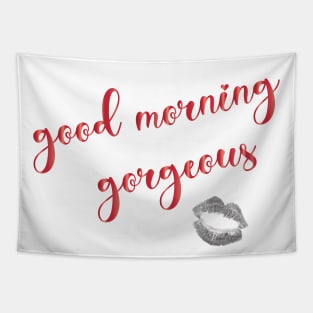 Good Morning Gorgeous - my wake up cup with that kiss Tapestry