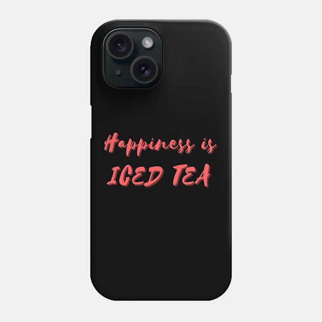 Happiness is Iced Tea Phone Case by Eat Sleep Repeat