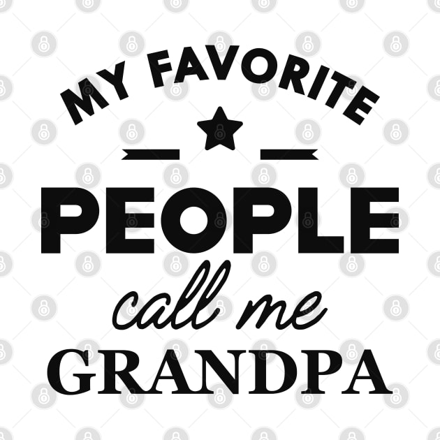 Grandpa - My favorite people call me grandpa by KC Happy Shop