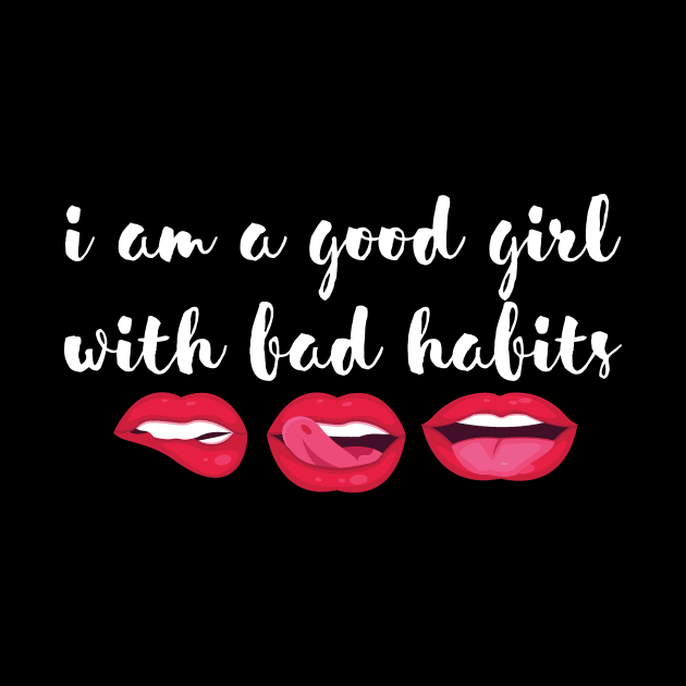 I am a good girl with bad habits by quotesTshirts