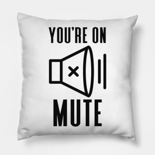 You're On Mute Pillow