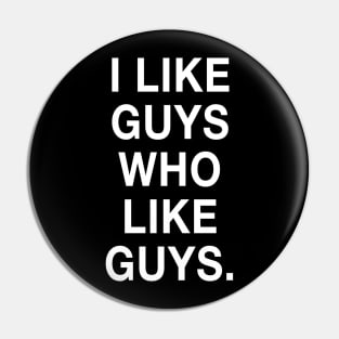 I Like Guys Who Like Guys Pin