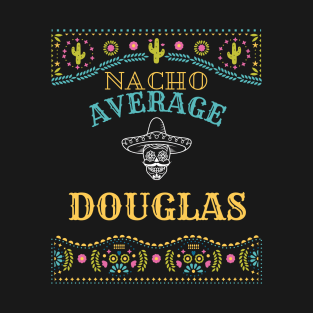 Nacho Average Douglas Funny Cinco De Mayo Puns Personalized Name T-Shirt
