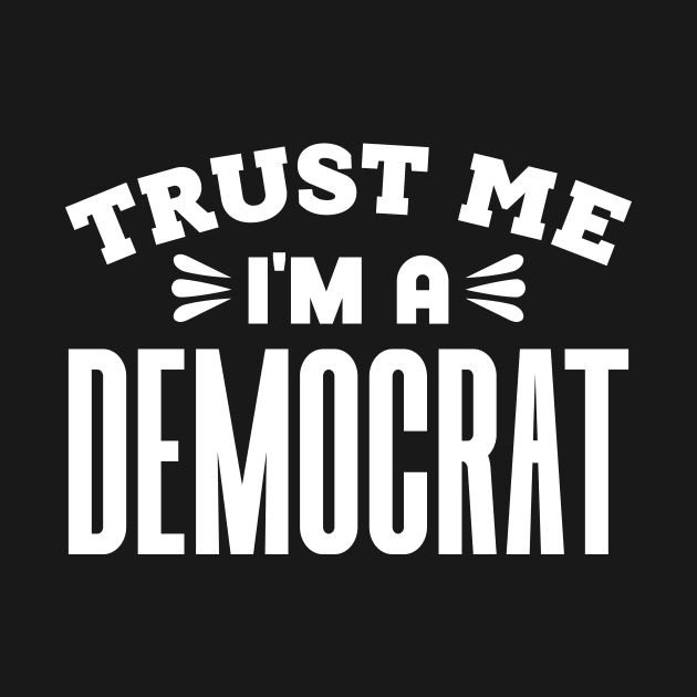 Trust Me, I'm a Democrat by colorsplash