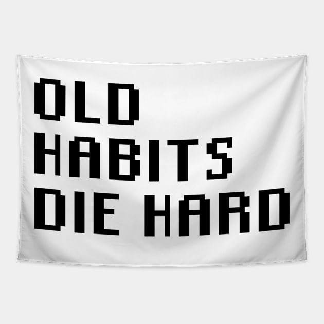 Old Habits Die Hard Tapestry by Quality Products