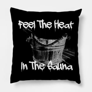 Feel The Heat In The Sauna! Pillow