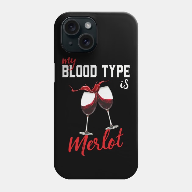 Wine Lover My Blood Type Is Merlot Funny Phone Case by Foxxy Merch