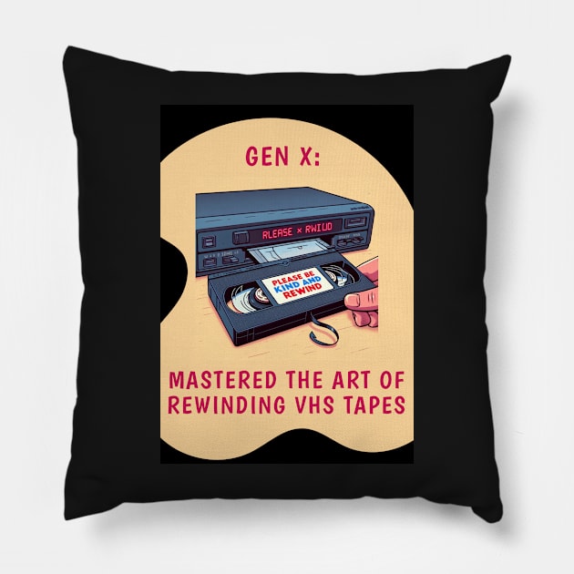 Gen X: Mastered the Art of Rewinding VHS Tapes, view 2 Pillow by CarefulFund