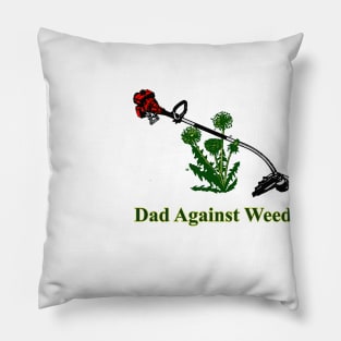 Dad Against Weed Pillow