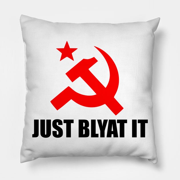 JUST BLYAT IT Pillow by kotletzki