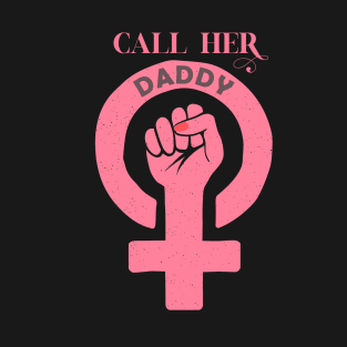 Call Her Daddy T-Shirt