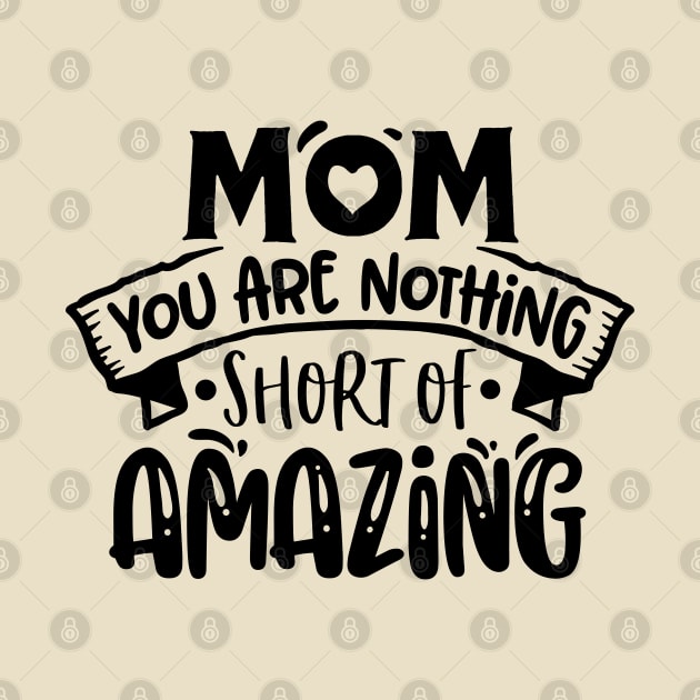 Mom you are nothing short of amazing! by Dylante