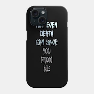 Not Even Death Phone Case