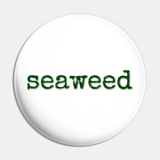seaweed - funny sayings Pin