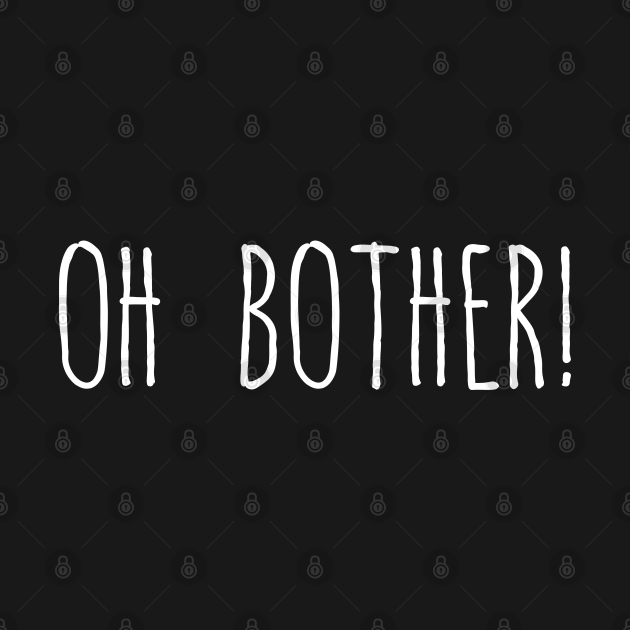 Oh bother! Oh Bother Long Sleeve TShirt TeePublic