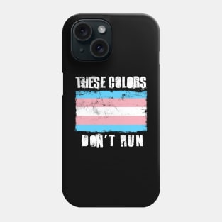 These Colors Don't Run | Trans Pride Phone Case