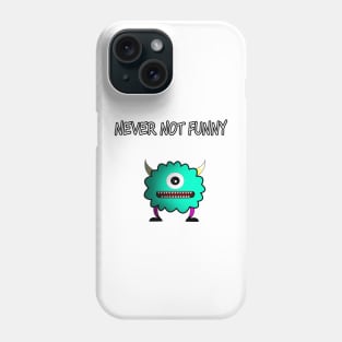 Never not funny Phone Case