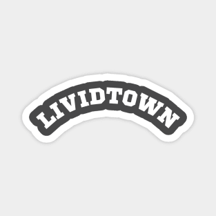 Lividtown Magnet