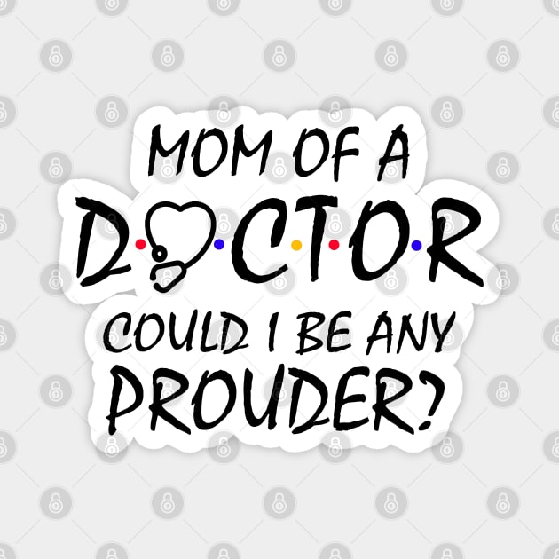 Mom of a Doctor Magnet by KsuAnn