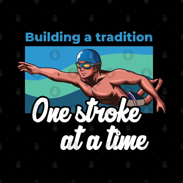 Building tradition one stroke at a time Swimmer Swimming by Riffize