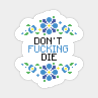 Don't F*cking Die Magnet