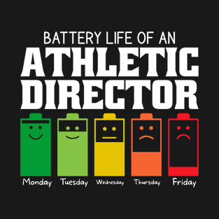 Battery Life Of An Athletic Director T-Shirt