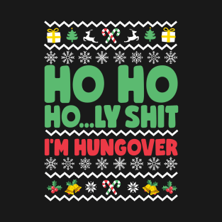 Ho Ho Holy Shit I'm Hungover T-Shirt